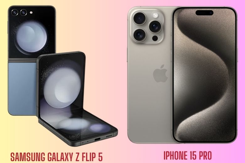 So sánh iPhone 15 Pro và Samsung Galaxy Z Flip 5: Mua gì?